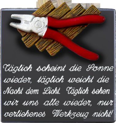 Sprücheschild Täglich scheint die Sonne...